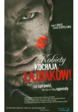 Kobiety kochają łajdaków Jak sprawić by się za Tobą uganiały