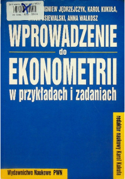 Wprowadzenie do ekonometrii w przykładach i zadaniach