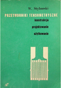 Przetworniki tensometryczne konstrukcja  projektowanie  użytkowanie