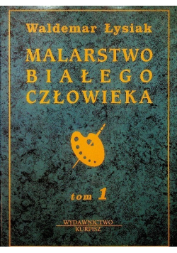 Malarstwo Białego Człowieka Tom 1