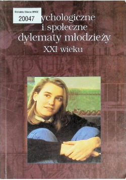 Psychologiczne i społeczne dylematy młodzieży XXI wieku