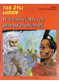 Tak żyli ludzie W czarnej Afryce przedkolonialnej