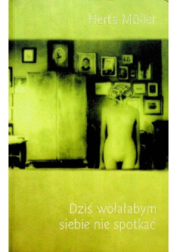 Dziś wolałbym siebie nie spotkać