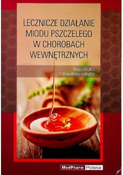 Lecznicze działanie miodu pszczelego w chorobach wewnętrznych