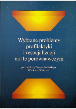 Wybrane problemy profilaktyki i resocjalizacji na tle porównawczym