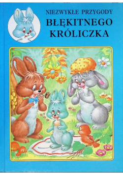 Niezwykłe przygody błękitnego króliczka