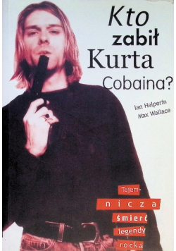 Kto zabił Kurta Cobaina