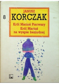 Dzieła Tom 8 Król Maciuś Pierwszy Król Maciuś na wyspie bezludnej