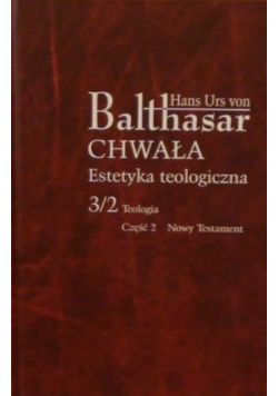 Chwała Estetyka teologiczna 3 / 2 Teologia Część 2 Nowy Testament