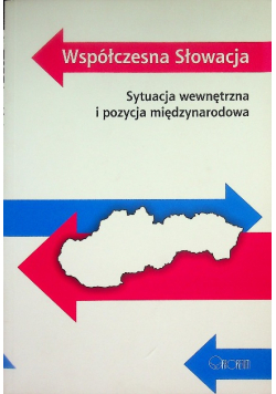 Współczesna Słowacja Sytuacja wewnętrzna i pozycja międzynarodowa