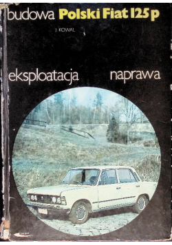 Polski Fiat 125p budowa eksploatacja naprawa