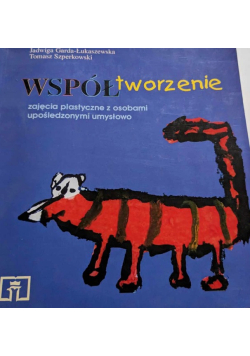 Współtworzenie Zajęcia plastyczne z osobami upośledzonymi umysłowo