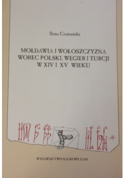 Mołdawia i Wołoszczyzna wobec Polski, Węgier i Turcji w XIV i XV wieku