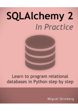 SQLAlchemy 2 In Practice: Learn to program relational databases in Python step-by-step