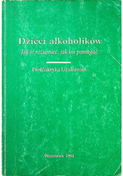 Dzieci alkoholików Jak je rozumieć jak im pomagać