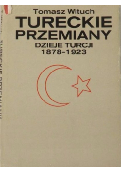 Tureckie Przemiany Dzieje Turcji 1878 1923