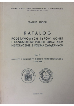 Katalog Podstawowych Typów Monet I Banknotów Polskich Oraz Ziem Historycznie Z Polską Związanych Tom IV