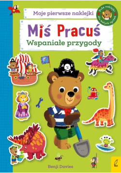 Miś Pracuś Moje pierwsze naklejki Wspaniałe przygody
