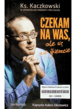 Ksiądz Jan Kaczkowski Czekam na Was ale się nie śpieszcie