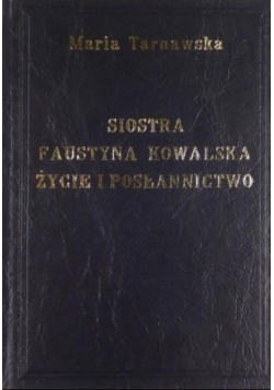 Siostra Faustyna Kowalska Życie i posłannictwo