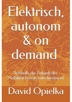 Elektrisch, autonom und on demand: Weshalb die Zukunft mobilitat bereils entscheiden ist