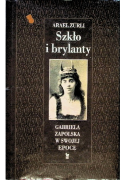 Szkło i brylanty Gabriela Zapolska w swojej epoce
