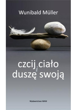 Czcij ciało i duszę swoją