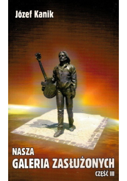 Nasza galeria zasłużonych Część III