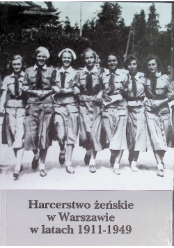 Harcerstwo żeńskie w Warszawie w latach 1911  -  1949