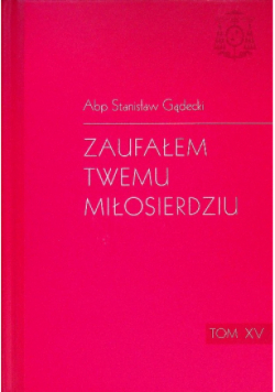 Zaufałem Twemu Miłosierdziu Tom XV