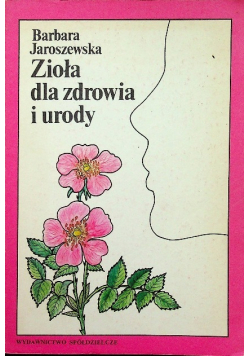 Zioła dla zdrowia i urody