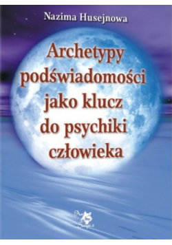 Archetypy podświadomości jako klucz do psychiki człowieka
