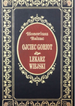 Ojciec Goriot/ Lekarz wiejski