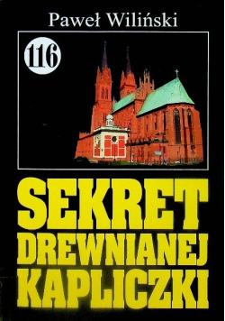 Pan Samochodzik i Sekret drewnianej kapliczki Tom 116