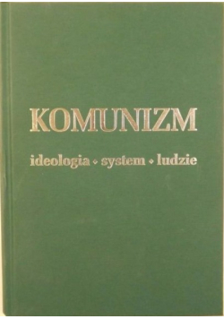Komunizm Ideologia system ludzie