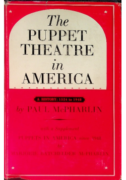 The Puppet Theatre: In America a History 1524-1948