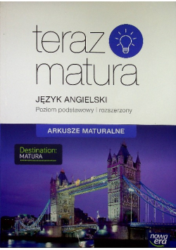 Teraz matura Język angielski arkusze maturalne Poziom podstawowy i rozszerzony