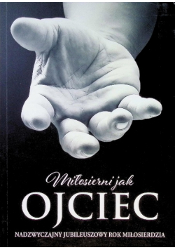 Miłosierni jak Ojciec Materiały formacyjne dla kapłanów i wiernych
