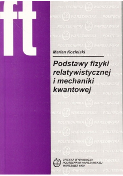 Podstawy fizyki relatywistycznej i mechaniki kwantowej