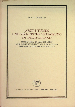 Absolutismus und standische Verfassung in Deutschland.