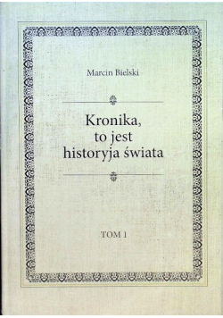 Kronika, to jest historyja świata Tom I