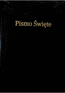 Biblia to jest Pismo Święte Starego i Nowego Przymierza