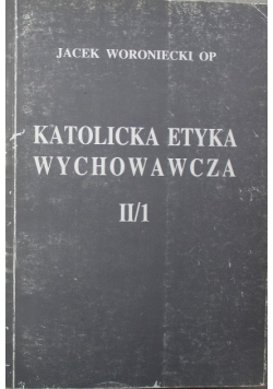 Katolicka etyka wychowawcza II / 1