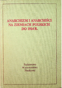 Anarchizm i anarchiści na ziemiach polskich do 1914 r