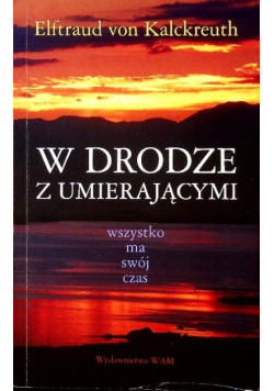 W drodze z umierającymi wszystko ma swój czas