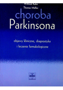 Choroba Parkinsona objawy kliniczne, diagnostyka i leczenie farmakologiczne