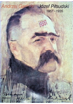 Józef Piłsudski 1867 - 1935