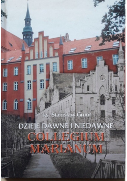 Dzieje dawne i niedawne Collegium Marianum