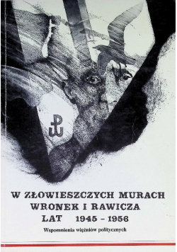 W złowieszczych murach Wronek i Rawicza lat 1945 do  1956