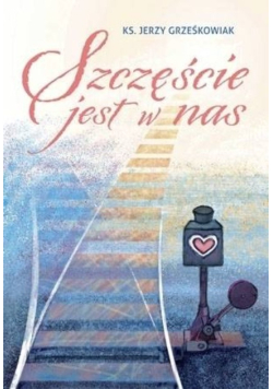 Szczęście jest w nas